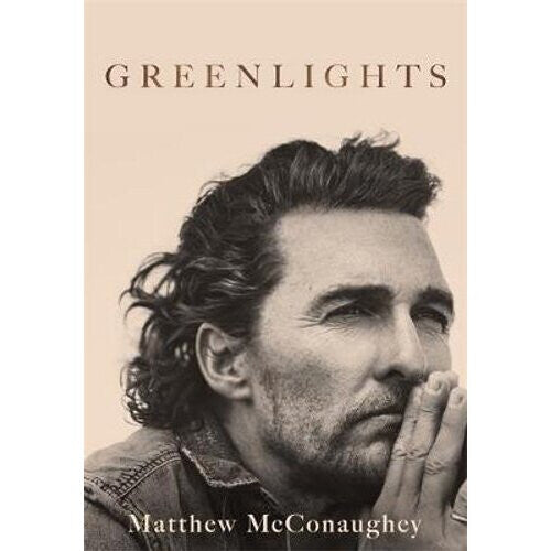 Greenlights by Matthew McConaughey | Autobiography
