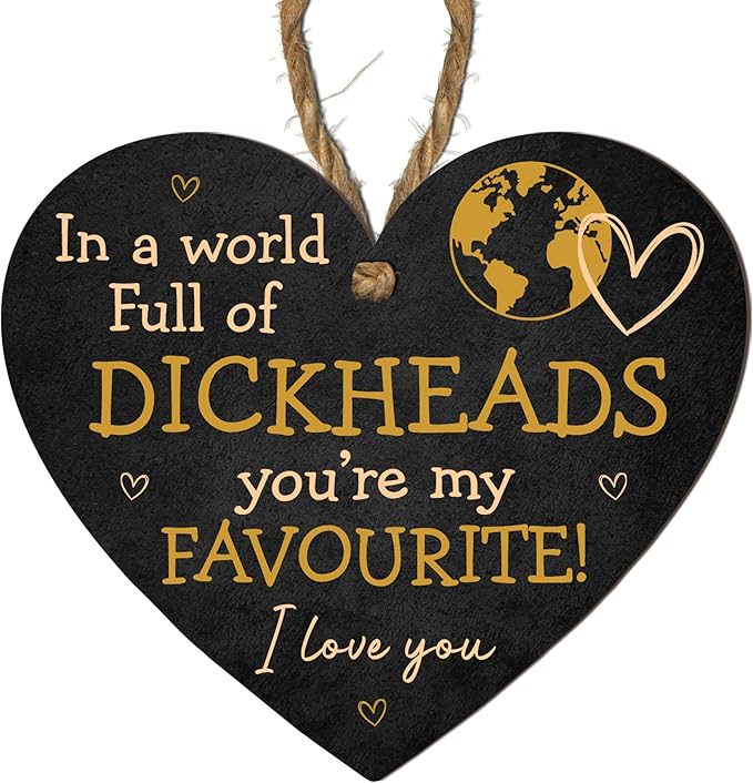 In a World Full of Dickheads, You're My Favourite! Funny Romantic MDF Heart Plaque – Humorous Gift for Couples – Black Wooden Wall Hanging Sign for Him or Her – Gift Idea For Valentine’s Day