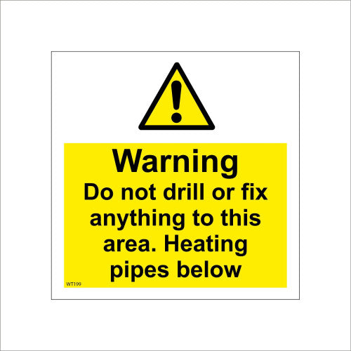 (250 x 250mm - 10 x 10, D - 1mm Pvc Foamex) WT199 Warning Do Not Drill Or Fix Anything Heating Pipes Below Sign Puncture 600mm x 600mm B - Magnetic - Vehicle Grade