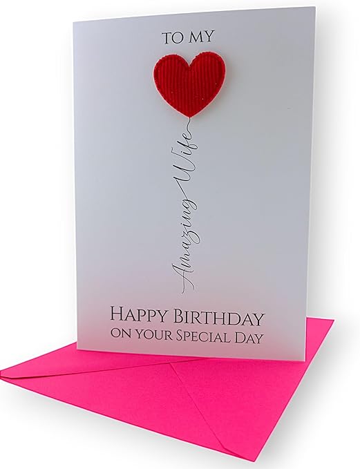 Happy Birthday To My Amazing Wife Greetings Card - Hand Finished with 3D Heart Embellishment - Includes Pink Envelope - Made in the UK