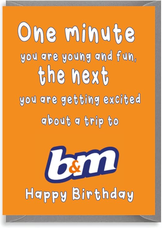 Funny Birthday Card for Him or Her, B&M Trip Humour, Cheeky Adult Life Joke Card - C830