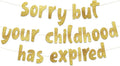 Sorry But Your Childhood Has Expired Gold Glitter Banner – 18th and 21st Birthday Banner - Graduation Party Decorations Favors and Supplies