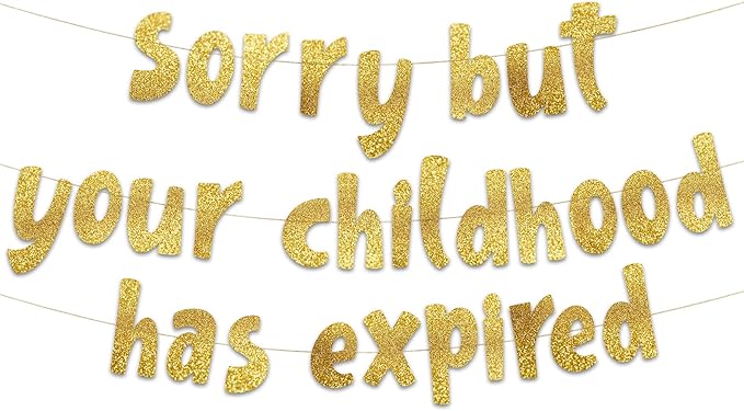 Sorry But Your Childhood Has Expired Gold Glitter Banner – 18th and 21st Birthday Banner - Graduation Party Decorations Favors and Supplies