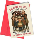Birthday Card – Autograph - Reproduction Signed Cast Design – Funny “The Older You Get, The Stranger You Become” Greeting Card – A5 Size with Red Envelope – for Fans Season 5 No2008