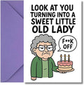 Funny Rude Birthday Card for Women – Sweet Little Old Lady Design – Hilarious Greeting Card for Mum, Nan, Her or Best Friend – Blank Inside