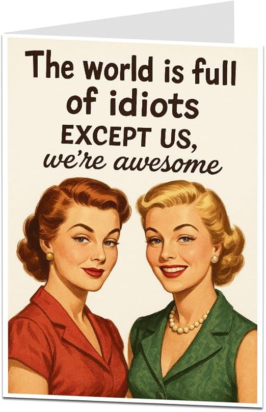 LimaLima Friend Birthday Card Female Funny World Is Full Of Idiots Design For Women Bestie