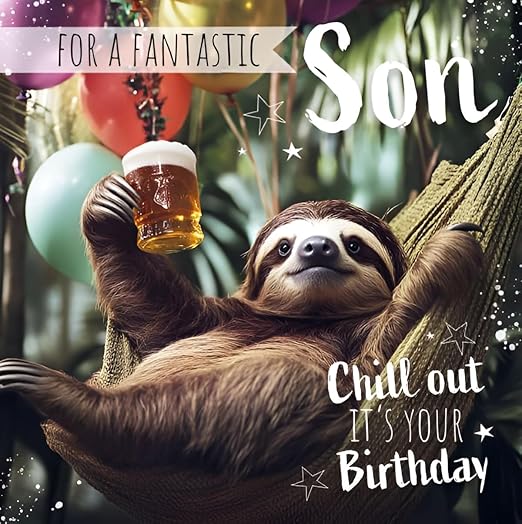 Noel Tatt Funny Fantastic Son Birthday Card - Happy Birthday Card for Men with Humorous 'Chill Out' Sloth and Beer Design